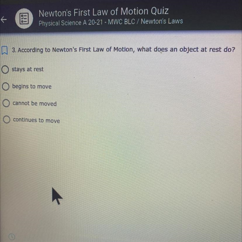 3. According to Newton's First Law of Motion, what does an object at rest do? stays-example-1