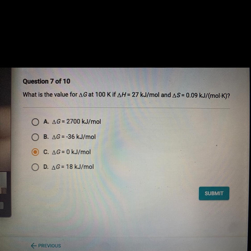 What is the value for AG at 100 Kif AH = 27 kJ/mol and AS = 0.09 kJ/(mol-K)? A. AG-example-1