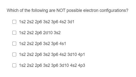 Which of the following are NOT possible electron configurations?-example-1