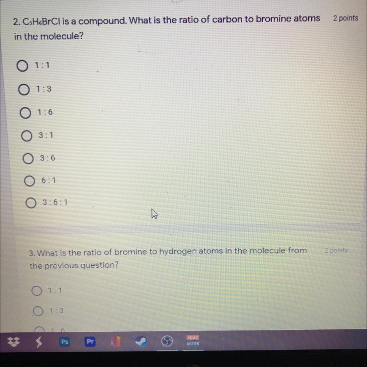 2 points 2. CsH&BrCl is a compound. What is the ratio of carbon to bromine atoms-example-1