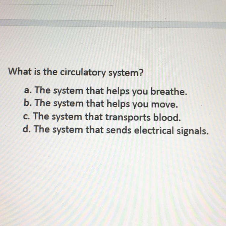 What is the circulatory system? a. The system that helps you breathe. b. The system-example-1