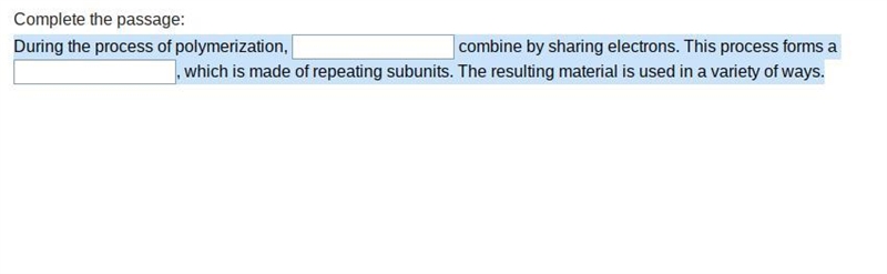 During the process of polymerization, combine by sharing electrons. This process forms-example-1