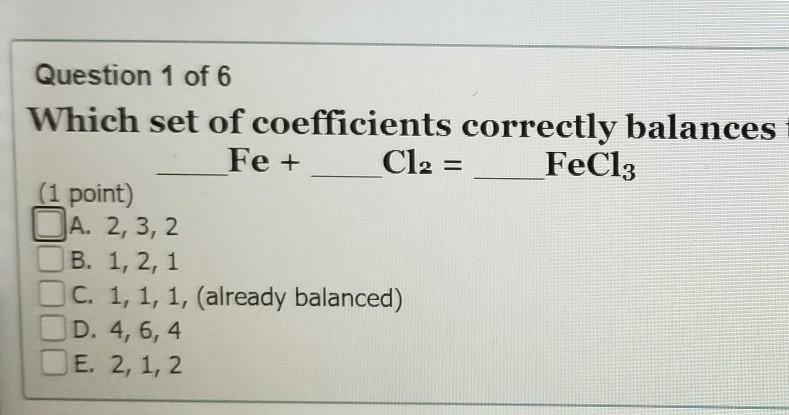 Question 1 of 6 Which set of coefficients correctly balances the following chemical-example-1