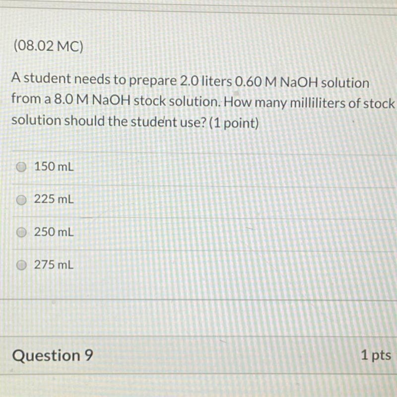 A student needs to prepare 2.0 liters 0.60 M NaOH solution from a 8.0 M NaOH stock-example-1