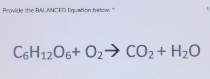 Provide the BALANCED Equation below: * C6H1206+ O2 → CO2 + H2O​-example-1