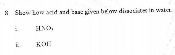 Show how acid and base given below dissociates in water​-example-1