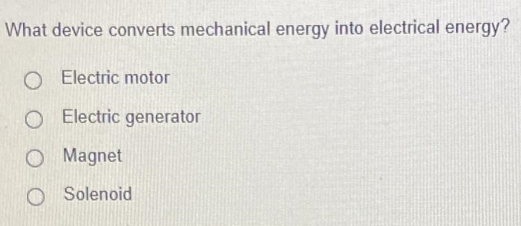 7th GRADE SCIENCE QUESTION FIRST PERSON MARKED BRAINLIIEST What device converts mechanical-example-1