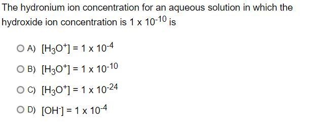 The hydronium ion concentration for an aqueous solution in which the hydroxide ion-example-1