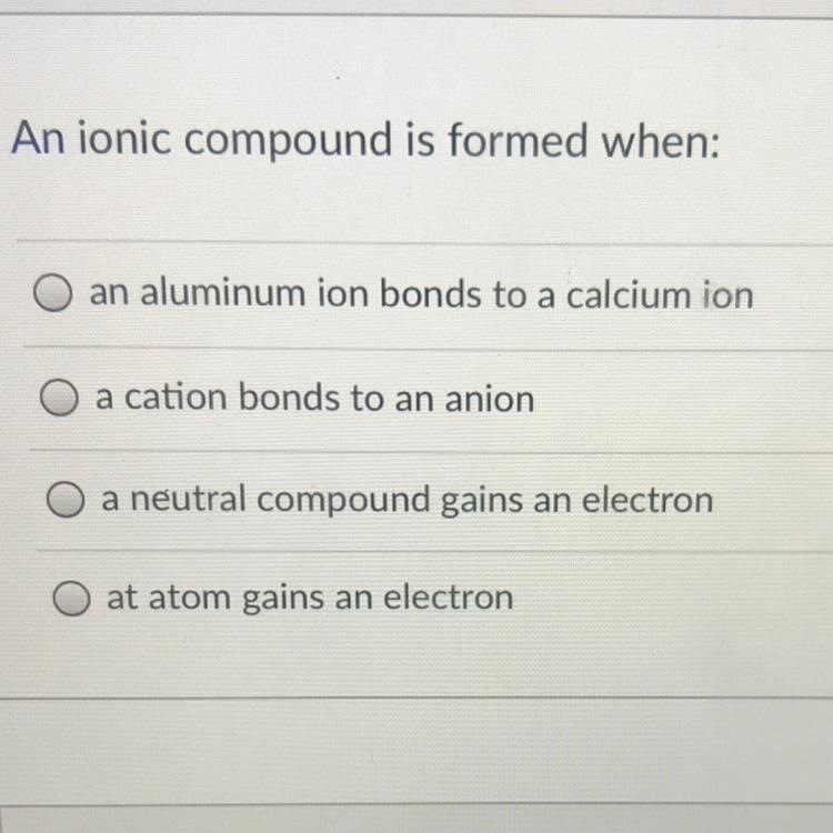 An ionic compound is formed when: A) an aluminum ion bonds to a calcium ion B) a cation-example-1