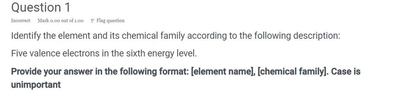 Provide your answer in the following format: [element name], [chemical family]-example-1