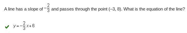 A line has a slope of Negative two-thirds and passes through the point (–3, 8). What-example-1