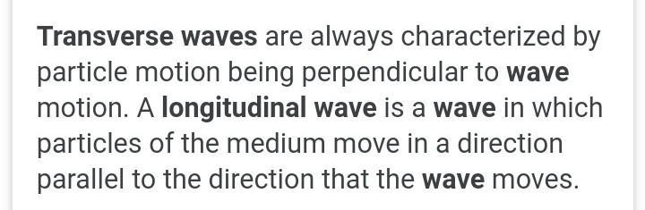 Compare and contrast Transverse Waves and Longitudinal Wave-example-1