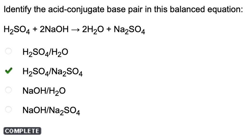 Identify the acid-conjugate base pair in this balanced equation: H2SO4 + 2NaOH → 2H-example-1