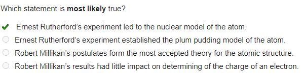 Which statement is most likely true? Ernest Rutherford’s experiment led to the nuclear-example-1