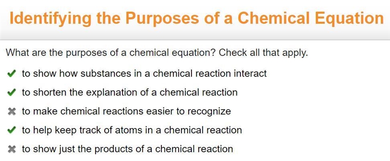 What are the purposes of a chemical equation? Check all that apply. to show how substances-example-1