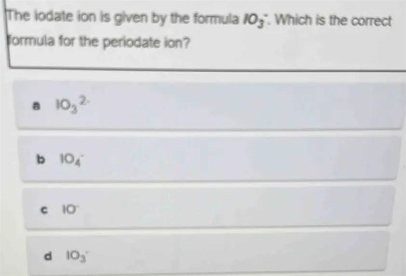 34 1 point The iodate ion is given by the formula 103 1. Which is the correct formula-example-1