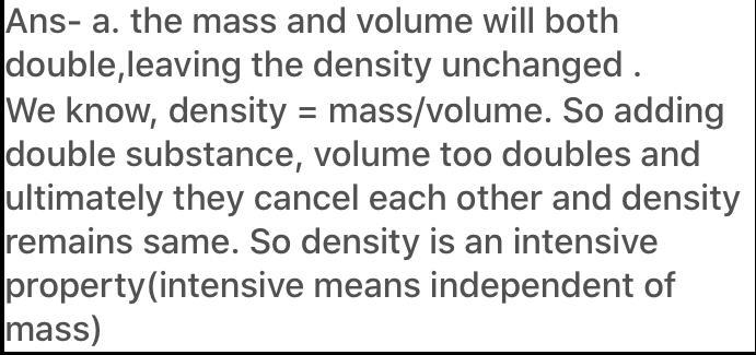 The same 3. If the values for both mass and volume double, the value for density will-example-1