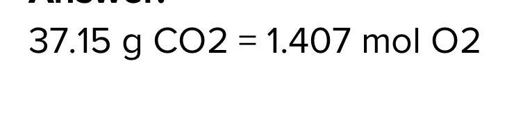 How many moles of oxygen are required to produce 37.15 g CO2? 37.15 g CO2 = mol O-example-1