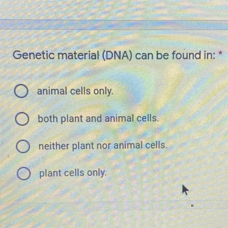 Genetic material (DNA) can be found in: O animal cells only. O both plant and animal-example-1