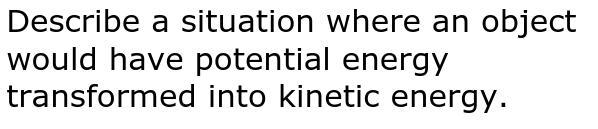 20 POINTS!! Kinetic and Potential Energy-example-1