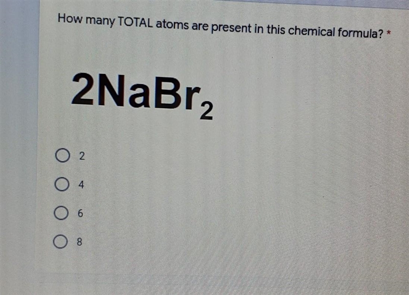 How many TOTAL atoms are present in this chemical formula? * 2NaBr2 O 2 04 O 6 08​-example-1