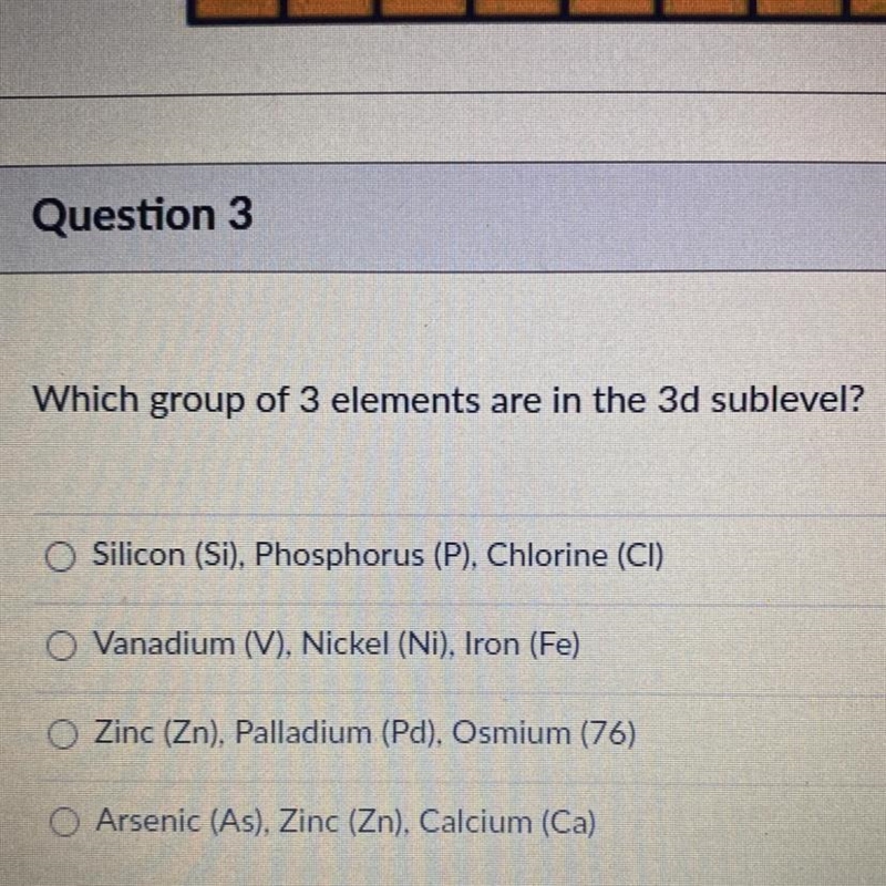 Which group of 3 elements are in the 3d sublevel? Silicon (Si), Phosphorus (P), Chlorine-example-1