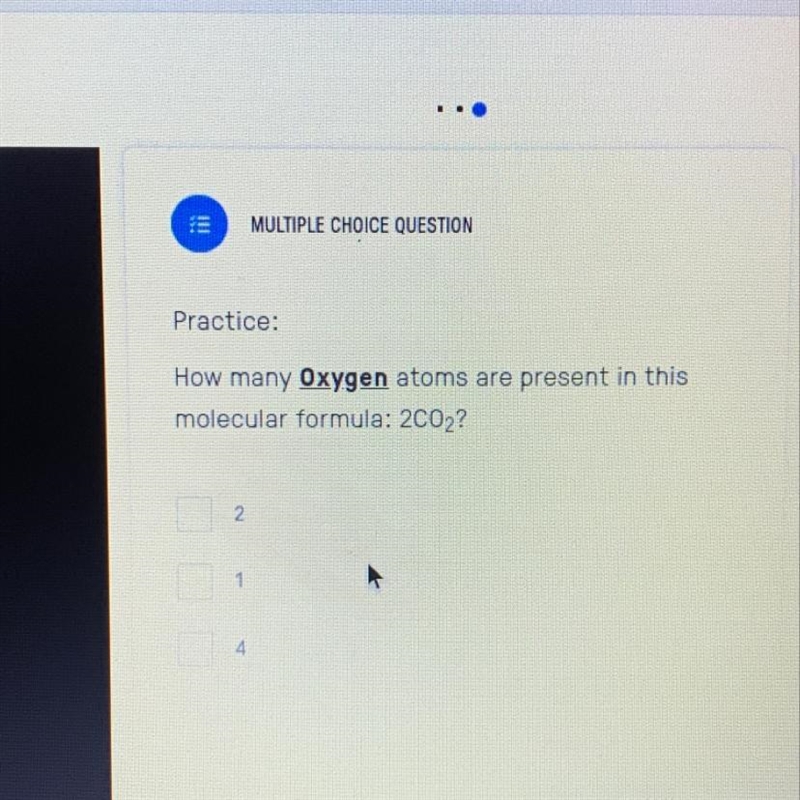 How many Oxygen atoms are present in this molecular formula: 2CO2?-example-1