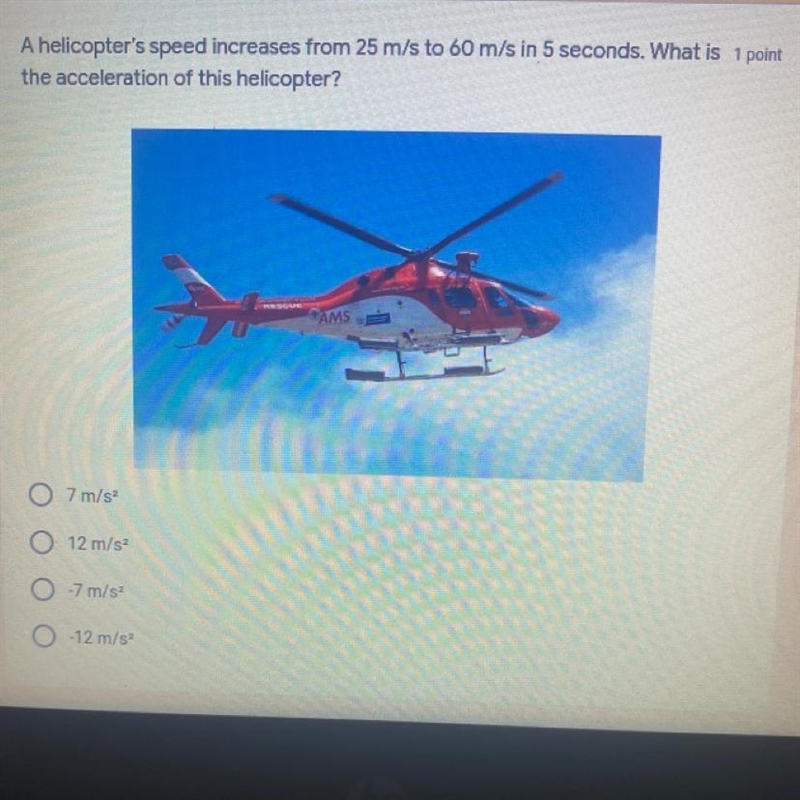 This is a science question. What is the acceleration of this helicopter?-example-1