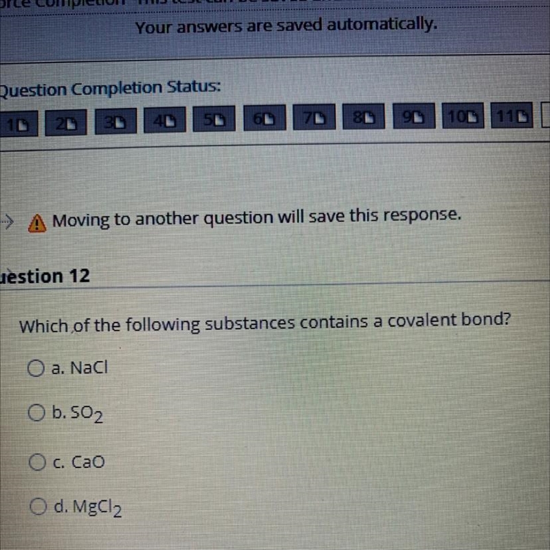 Which of the following substances contains a covalent bond? a. NaCl b. SO2 C. CaO-example-1