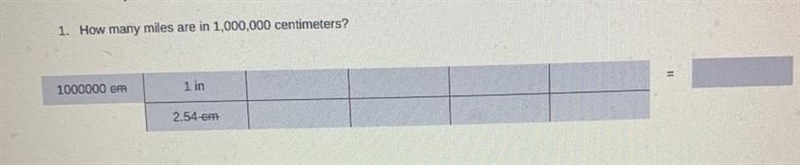 1. How many miles are in 1,000,000 centimeters I already know the direct answer I-example-1