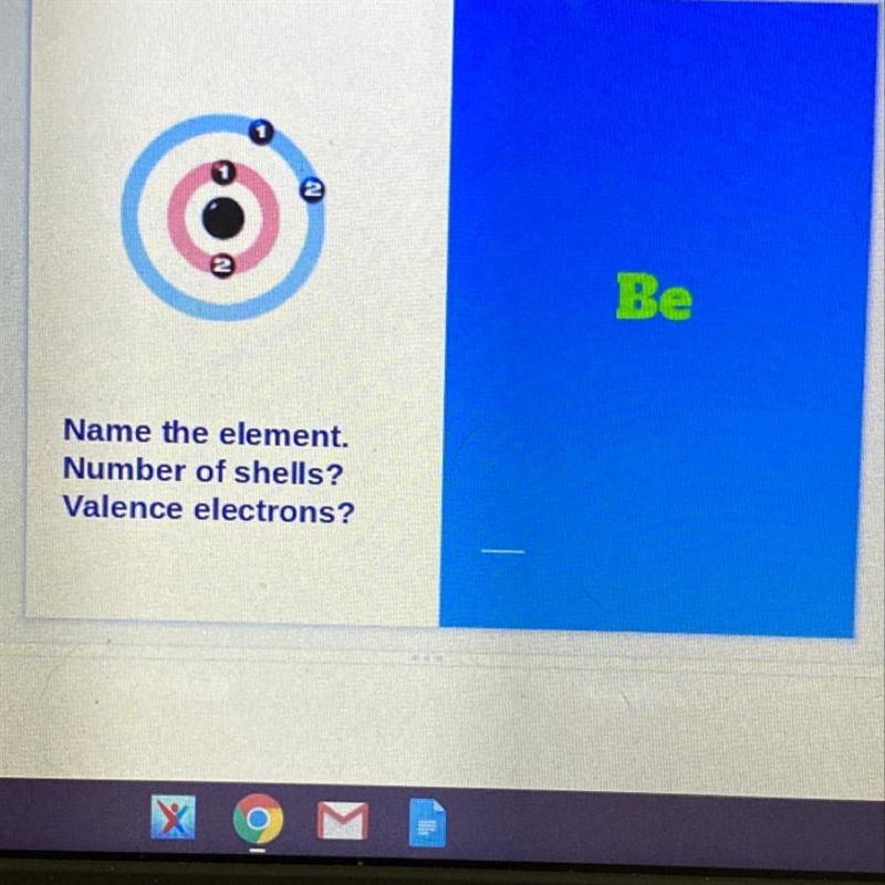 Be Name the element. Number of shells? Valence electrons?-example-1