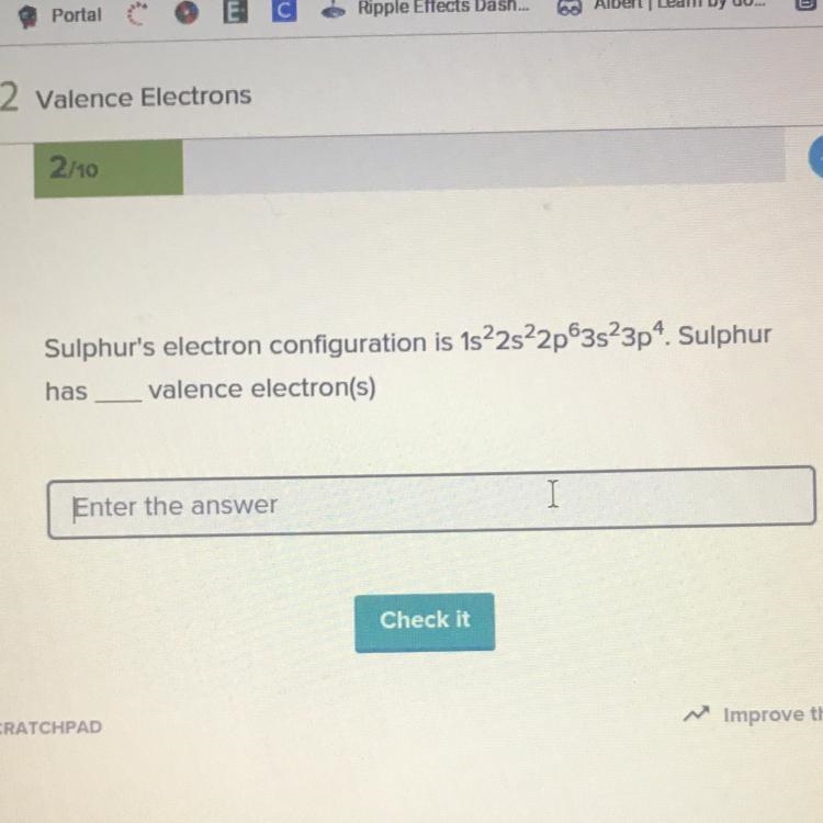 Sulphur's electron configuration is 1s2s22p63s23p4. Sulphur has valence electron?-example-1