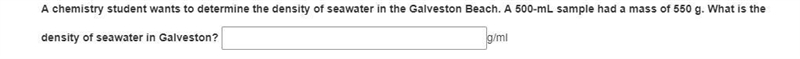 PLEASE HELP, What is the density of the seawater in Galveston? g/ml-example-1