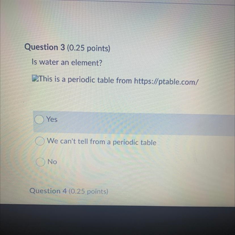 Is water an element? a:yes b:We can't tell from a periodic table c:No-example-1