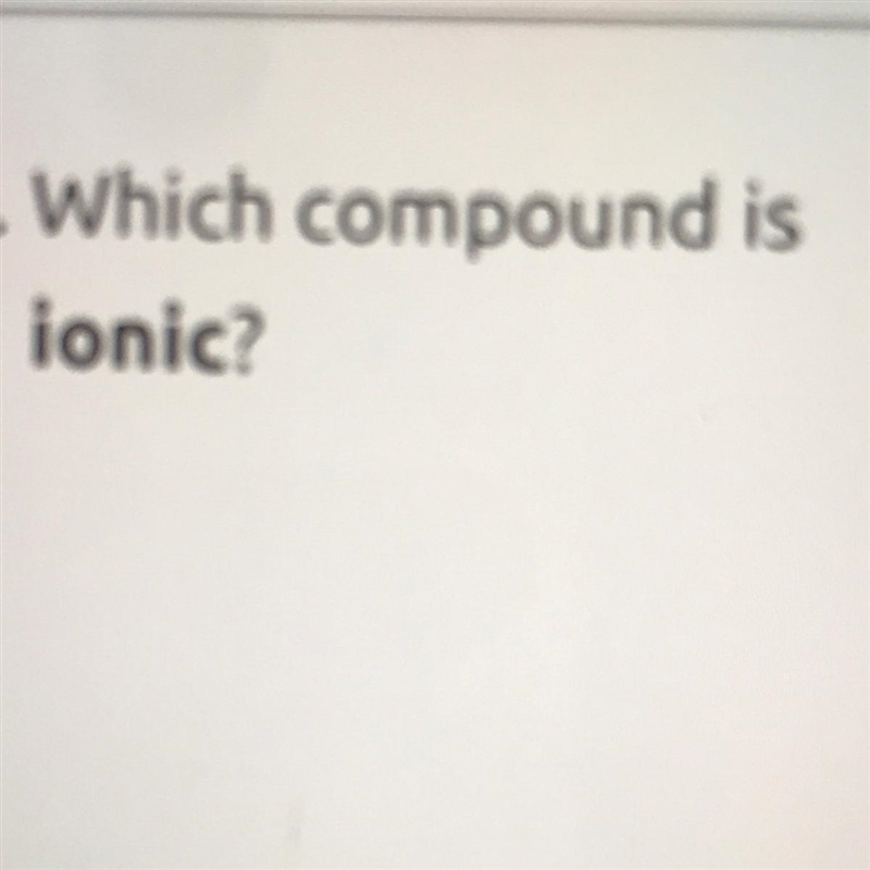 Which compound is ionic?-example-1