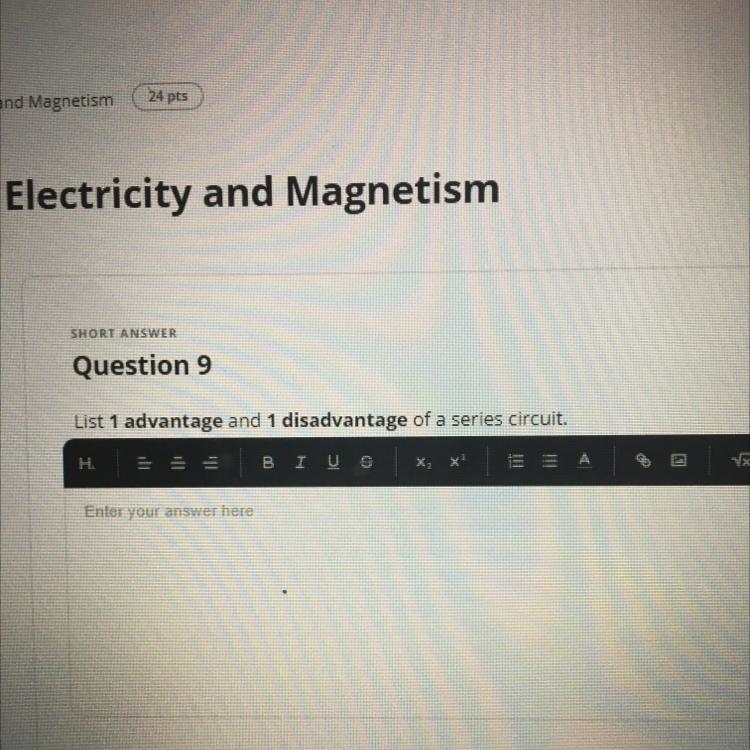 List 1 advantage and 1 disadvantage of a series circuit. Please help!!!-example-1