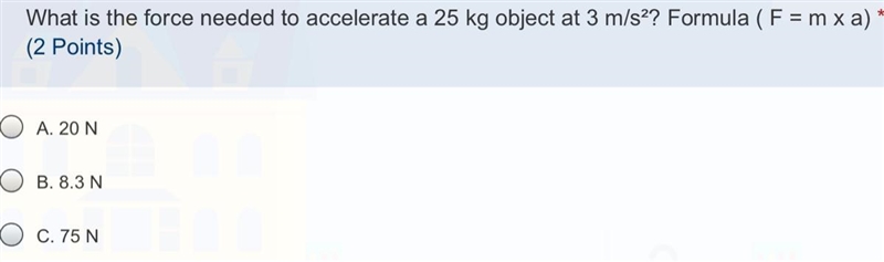 What is the force needed to accelerate a 25 kg object at 3 m/s²? Formula ( F = m x-example-1