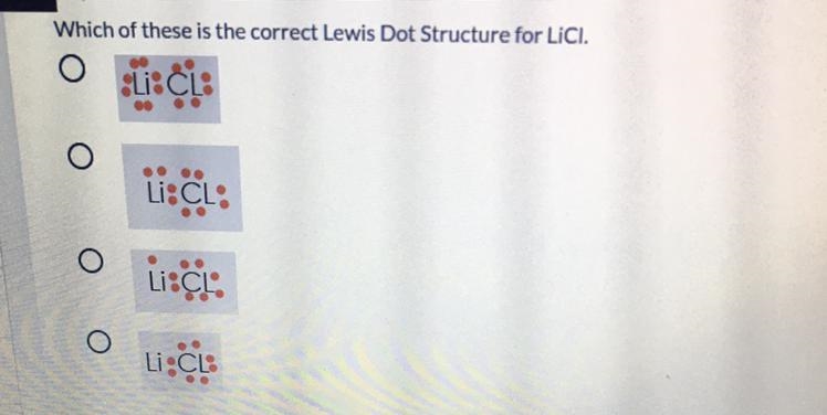 Which of these is the correct Lewis dot structure for LiCl.-example-1