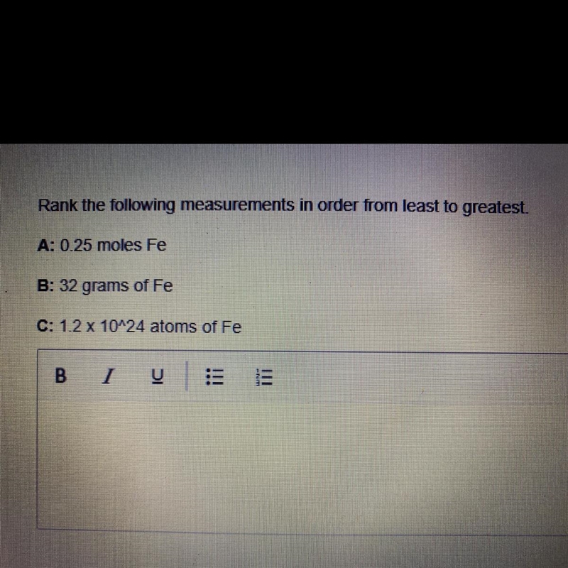 Rank the following measurements in order from least to greatest A:0.25 mole Fe B:32 grams-example-1