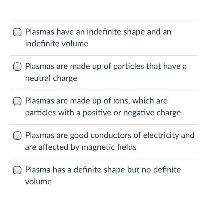 Mark all correct answers. Which of the following statements correctly describes plasmas-example-1