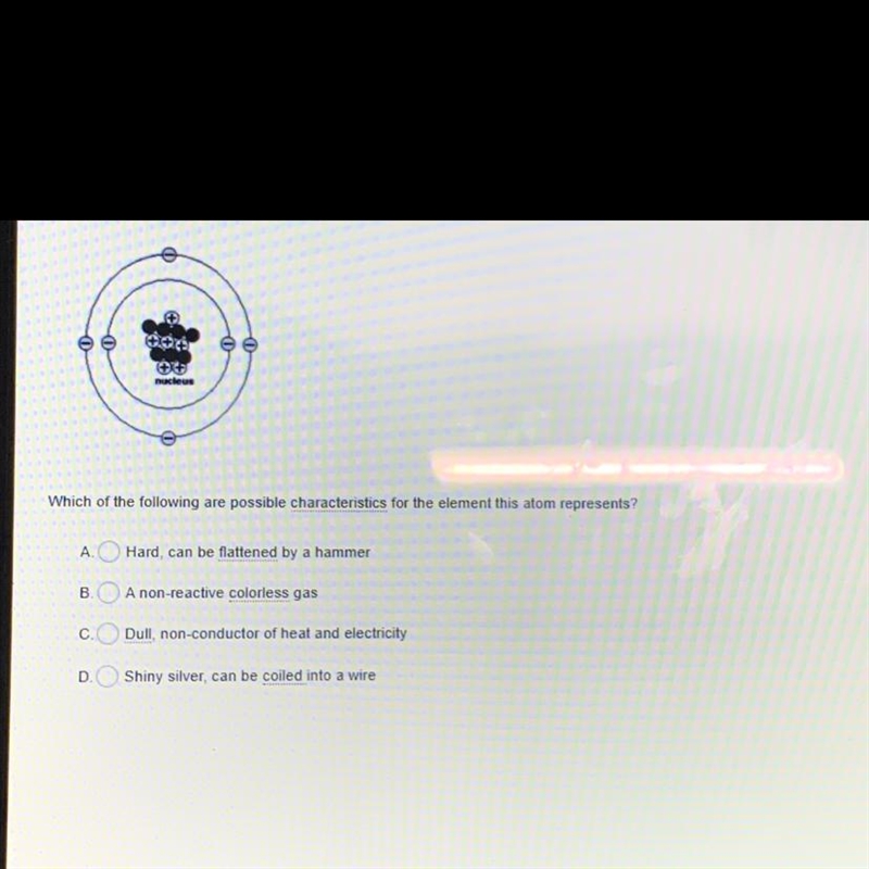 Which of the following are possible characteristics for the element this atom represents-example-1