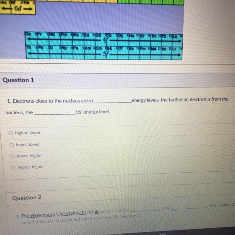 1. Electrons close to the nucleus are in energy levels; the farther an electron is-example-1