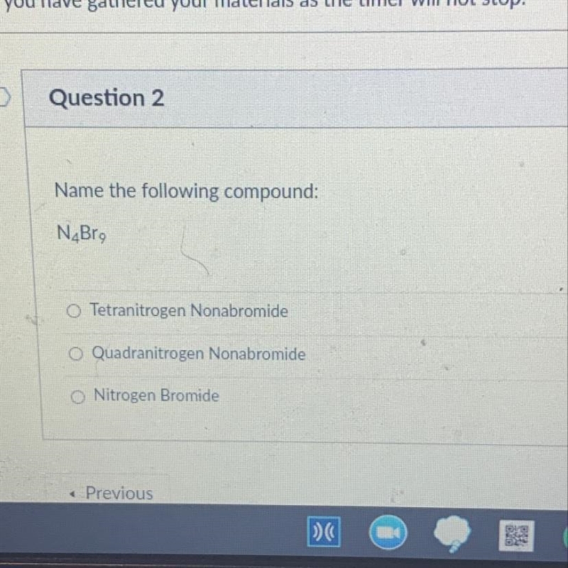 Question 2 Name the following compound: N_Bro O Tetranitrogen Nonabromide O Quadranitrogen-example-1