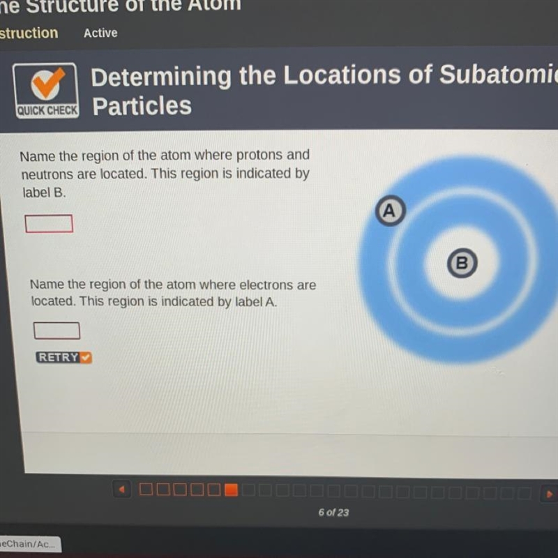 QUICK CHECK Particles Name the region of the atom where protons and neutrons are located-example-1