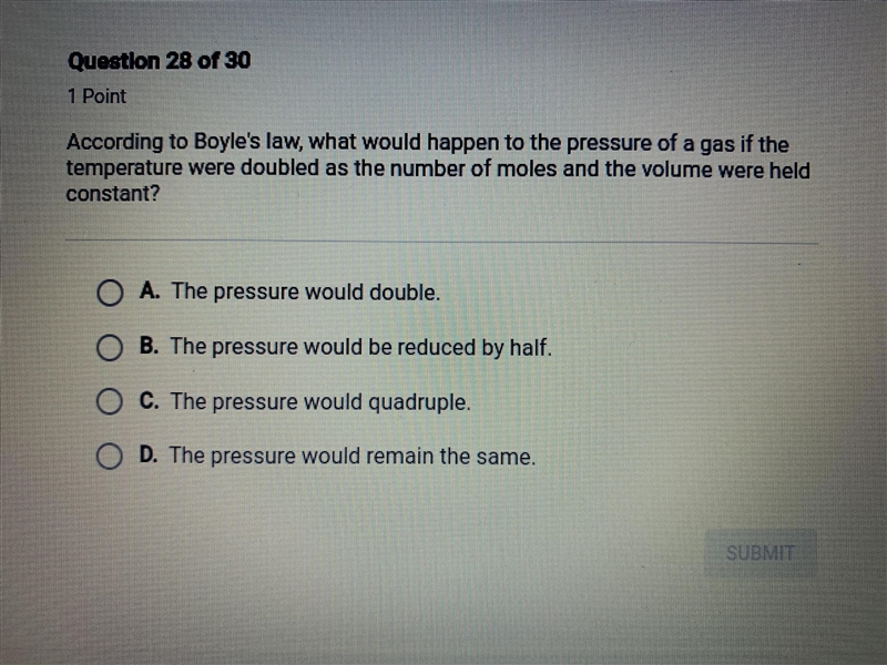 please hurry! :( according to boyle's law, what would happen to the pressure of a-example-1