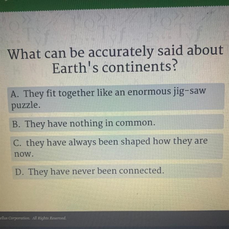 Helppp plzzz What can be accurately said about Earth's continents?-example-1