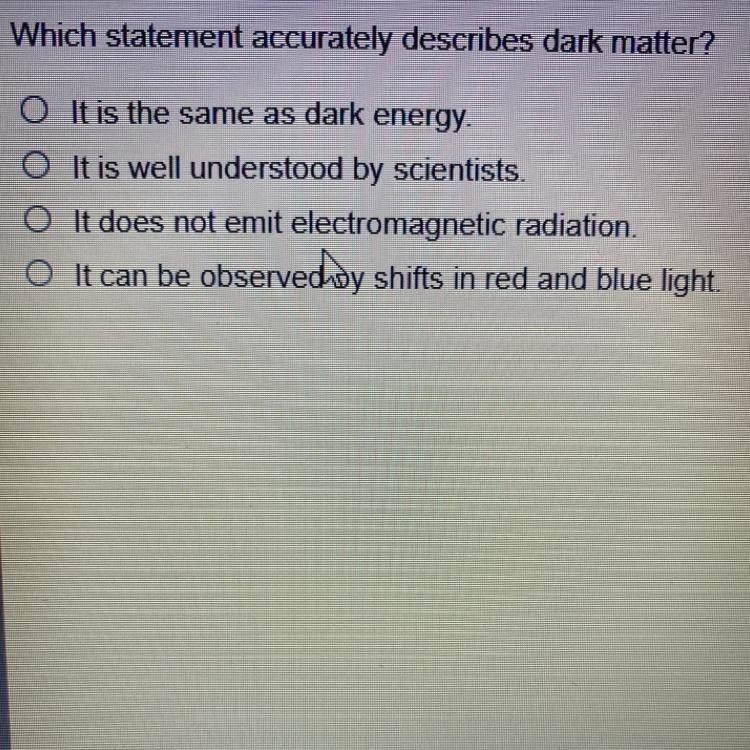 Which statement accurately describes dark matter?￼-example-1