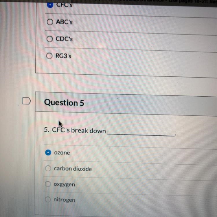 Question 5 5. CFC's break down Ozone carbon dioxide Oxgygen nitrogen-example-1