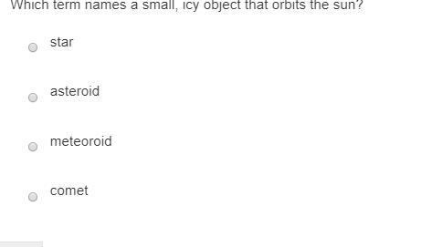 Which term names a small icy object that orbits the sun?-example-1