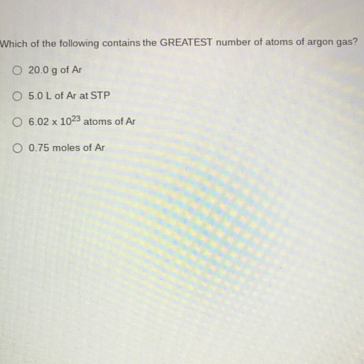 Which of the following contains the GREATEST number of atoms of argon gas? 20.0 g-example-1